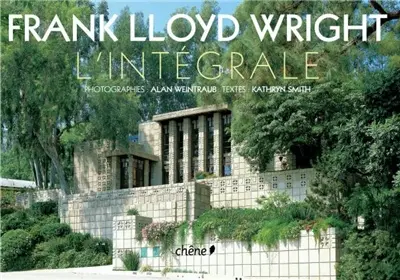 Frank Lloyd Wright : l'intégrale