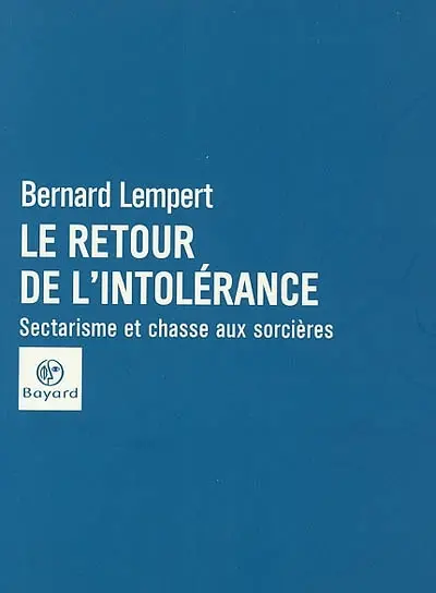 Le retour de l'intolérance : sectarisme et chasse aux sorcières