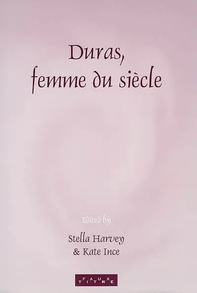 Duras, femme du siècle : papers from the first international conference of the Société Marguerite Duras, held at the Institut français, London, 5-6 February 1999