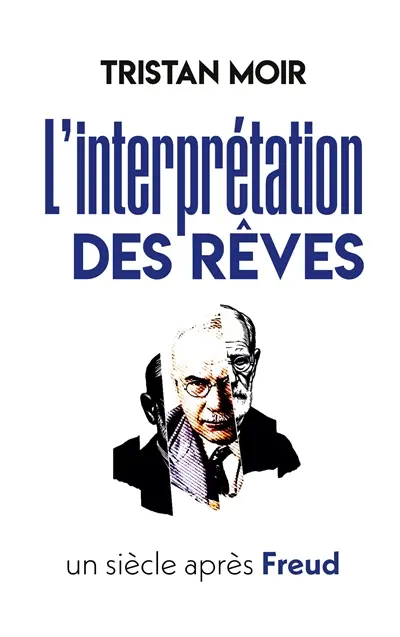 L'interprétation des rêves un siècle après Freud