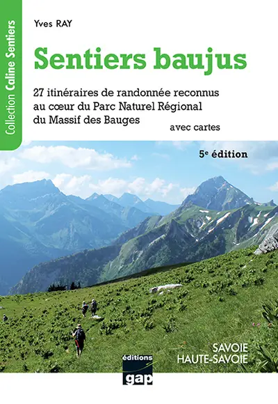 Sentiers baujus, Savoie, Haute-Savoie : 27 itinéraires de randonnée reconnus au coeur du Parc naturel régional du Massif des Bauges : avec cartes
