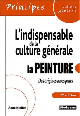 L'indispensable de la culture générale : la peinture des origines à nos jours
