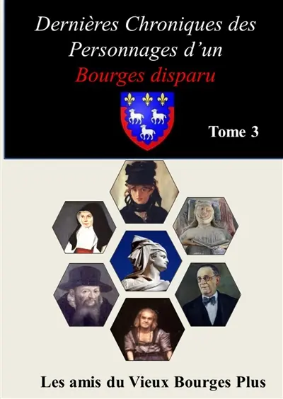 DERNIERES CHRONIQUES D'UN BOURGES DISPARU : PERSONNAGES DE BOURGES