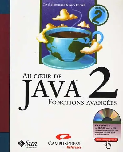 Au coeur de Java TM 2. Vol. 2. Fonctions avancées