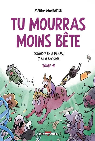 Tu mourras moins bête : mais tu mourras quand même !. Vol. 5. Quand y en a plus, y en a encore