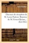 Discours de réception de M. Louis Pasteur. Réponse de M. Ernest Renan (Ed.1882)
