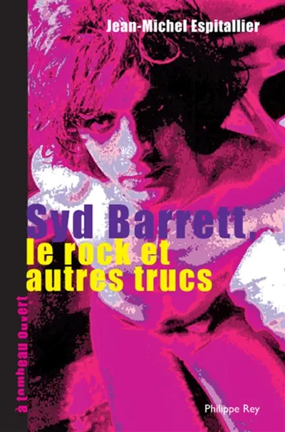 Syd Barrett, le rock et autres trucs