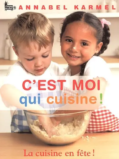 C'est moi qui cuisine ! : la cuisine en fête !
