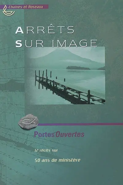 Arrêts sur image : 12 récits sur 50 ans de ministère