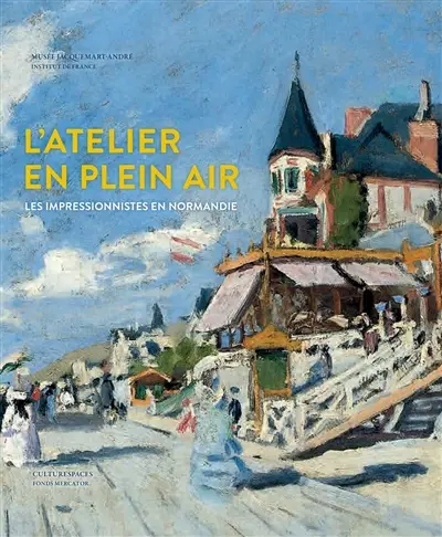 L'atelier en plein air : les impressionnistes en Normandie : Turner, Boudin, Monet, Renoir, Gauguin, Pissarro, Morisot, Caillebotte, Signac... : exposition, Paris, Musée Jacquemart-André, du 18 mars au 25 juillet 2016