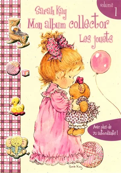 Sarah Kay, mon album collector. Vol. 1. Les jouets