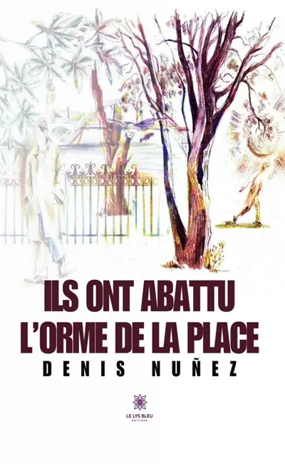 Ils ont abattu l'orme de la place