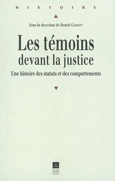 Les témoins devant la justice : une histoire des statuts et des comportements