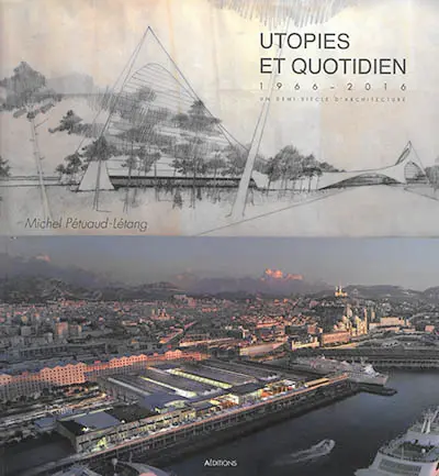 Utopies et quotidien : 1966-2016 : un demi-siècle d'architecture