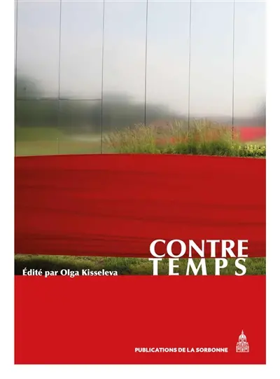 Contre-temps : actes du Colloque performatif Contre temps, Louvre-Lens, 5-7 juillet 2013