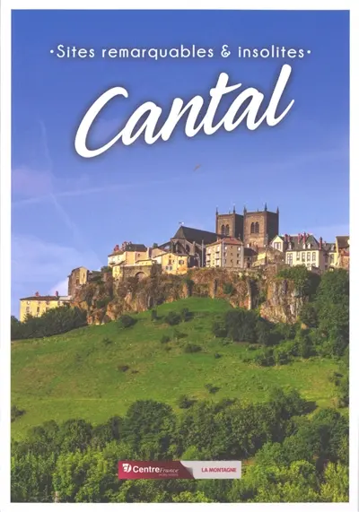 Cantal : sites remarquables & insolites