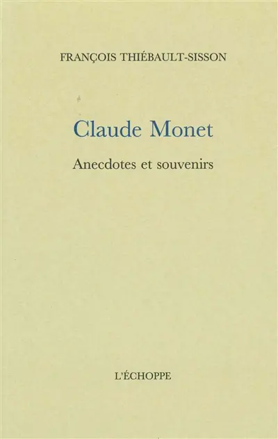Claude Monet : anecdotes et souvenirs
