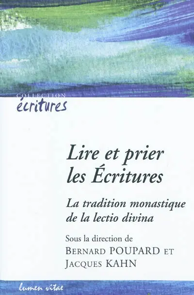 Lire et prier les Ecritures : la tradition monastique de la lectio divina