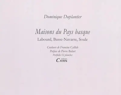 Maisons du Pays basque : Labourd, Basse-Navarre, Soule