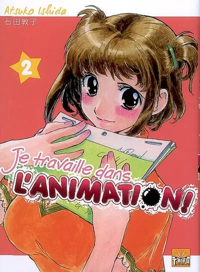 Je travaille dans l'animation !. Vol. 2