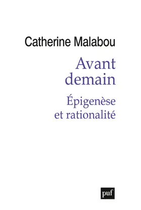 Avant demain : épigenèse et rationalité