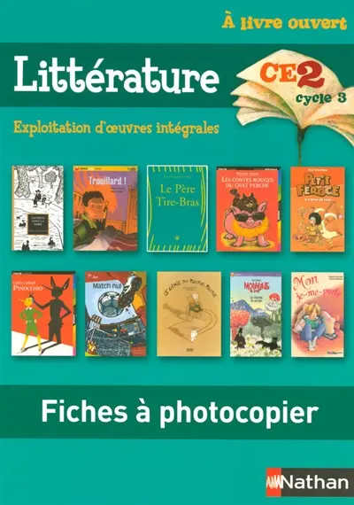 A livre ouvert CE2, cycle 3 : fiches à photocopier littérature : exploitation d'oeuvres intégrales