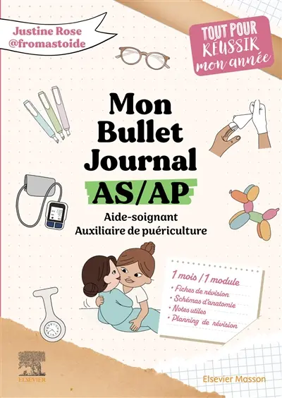 Mon bullet journal AS-AP, aide-soignant, auxiliaire de puériculture : tout pour réussir mon année : 1 mois, 1 module
