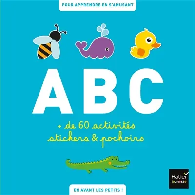 ABC des animaux : plus de 60 activités pour apprendre l'alphabet en s'amusant