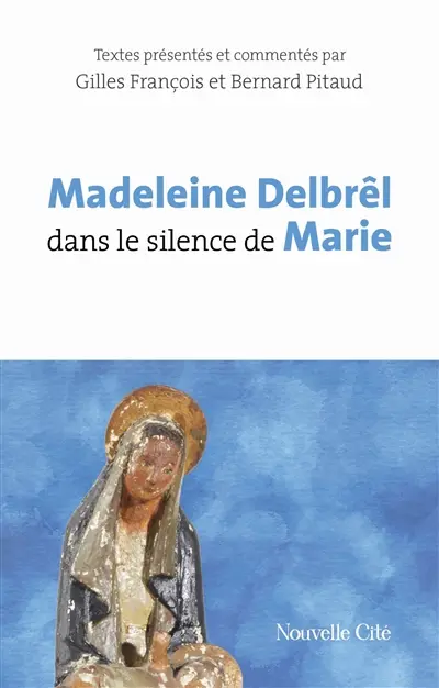 Madeleine Delbrêl dans le silence de Marie