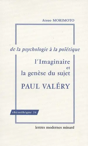 L'imaginaire et la genèse du sujet, Paul Valéry : de la psychologie à la poïétique