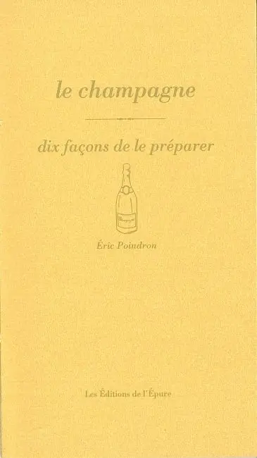 Le champagne : dix façons de le préparer