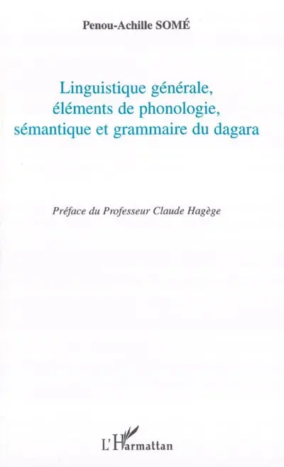 Linguistique générale, éléments de phonologie, sémantique et grammaire du dagara