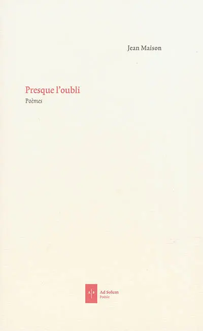Presque l'oubli : poèmes