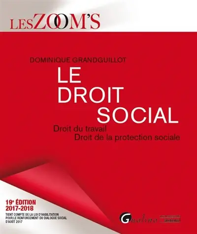 Le droit social : droit du travail, droit de la protection sociale : 2017-2018