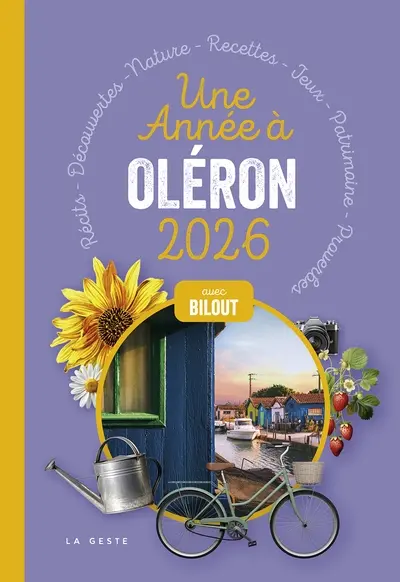 Une année à Oléron 2026 : récits, découvertes, nature, recettes, jeux, patrimoine, proverbes