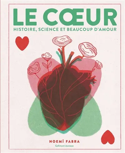 Le coeur : histoire, science et beaucoup d'amour
