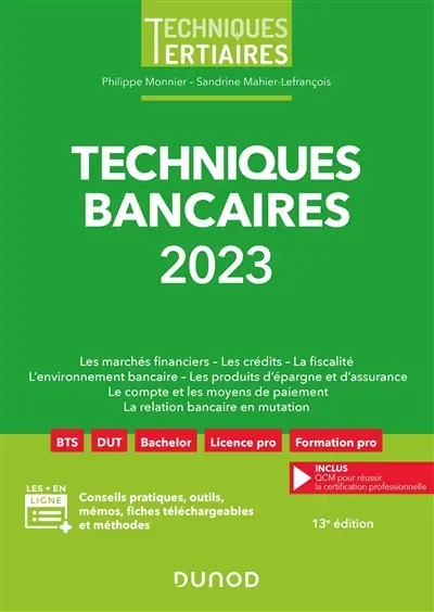 Techniques bancaires 2023 : les marchés financiers, les crédits, la fiscalité, l'environnement bancaire, les produits d'épargne et d'assurance, le compte et les moyens de paiement, la relation bancaire en mutation