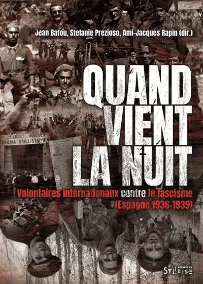 Quand vient la nuit : volontaires internationaux contre le fascisme (Espagne, 1936-1939)
