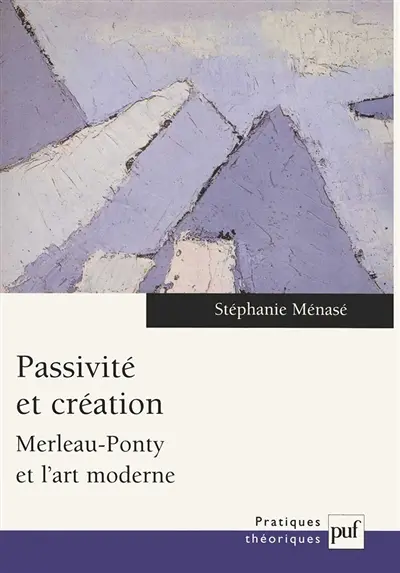 Passivité et création : Merleau-Ponty et l'art moderne