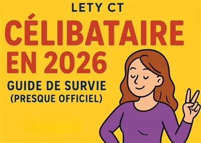 Célibataire en 2026 : Guide de Survie (presque officiel)