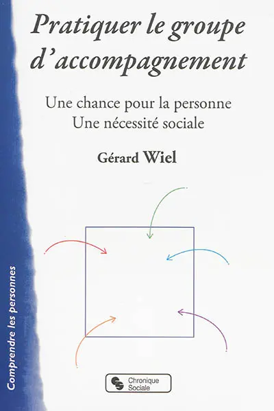 Pratiquer le groupe d'accompagnement : une chance pour la personne : une nécessité sociale