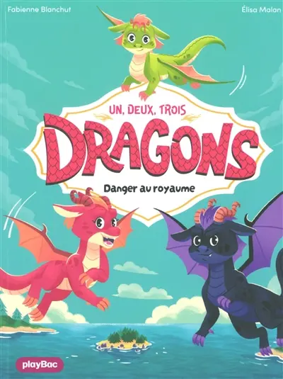 Un, deux, trois dragons. Danger au royaume