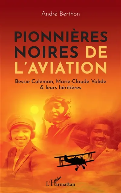 Pionnières noires de l'aviation : Bessie Coleman, Marie-Claude Valide & leurs héritières