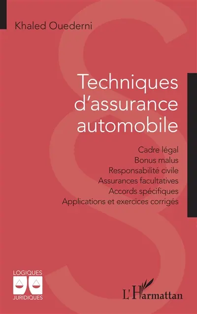 Techniques d'assurance automobile : cadre légal, bonus malus, responsabilité civile, assurances facultatives, accords spécifiques, applications et exercices corrigés