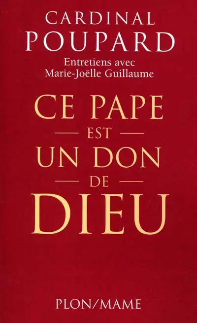 Ce pape est un don de Dieu ! : entretiens avec Marie-Joëlle Guillaume