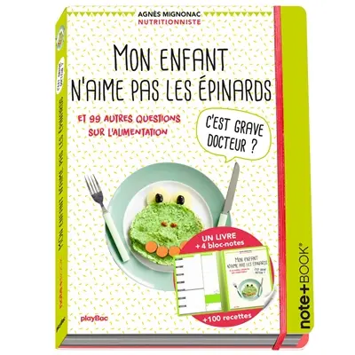 Mon enfant n'aime pas les épinards, c'est grave ? : et 99 autres questions sur l'alimentation