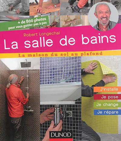La salle de bains : je construis, je rénove, je pose, j'enduis