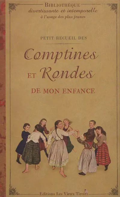 Petit recueil des comptines et rondes de mon enfance
