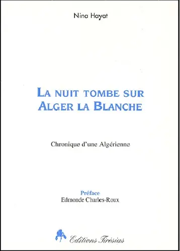 La nuit tombe sur Alger la blanche : chronique d'une algérienne