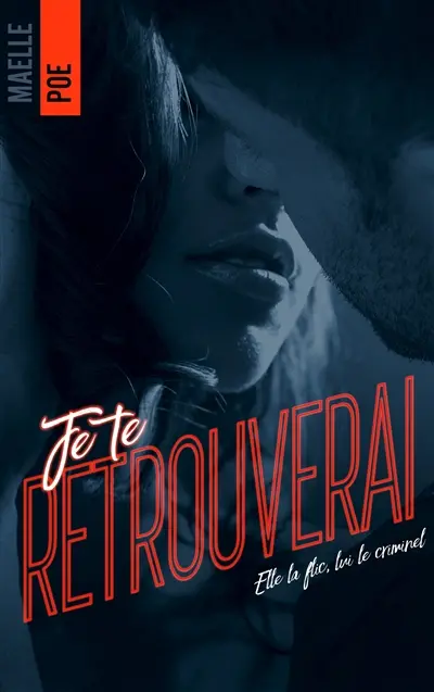 Je te retrouverai : elle la flic, lui le criminel